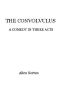 [Gutenberg 45571] • The convolvulus: a comedy in three acts